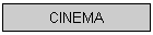 CINEMA