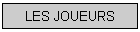LES JOUEURS