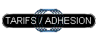 TARIFS / ADHESION